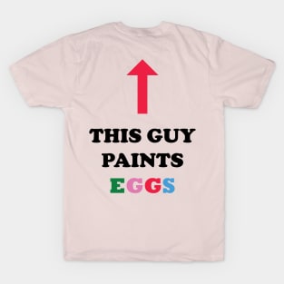 This Guy Paints Eggs T-Shirt